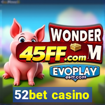 52bet casino